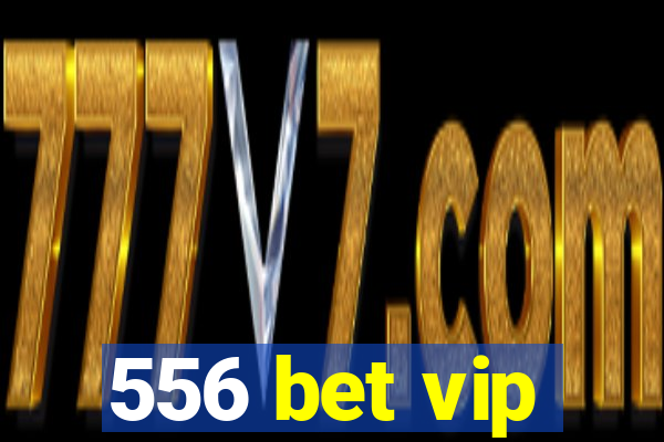 556 bet vip